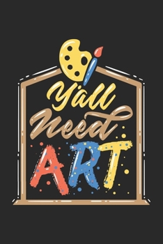 Y'all Need Art: Art Teacher. Ruled Composition Notebook to Take Notes at Work. Lined Bullet Point Diary, To-Do-List or Journal For Men and Women.