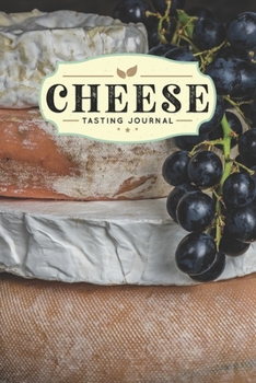 Cheese Cheesemaking Cheesemaker Tasting Sampling Journal Notebook Log Book Diary - Grapes: Creamery Dairy Farming Farmer Record with 110 Pages in 6” x 9” Inch