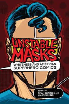 Paperback Unstable Masks: Whiteness and American Superhero Comics Book