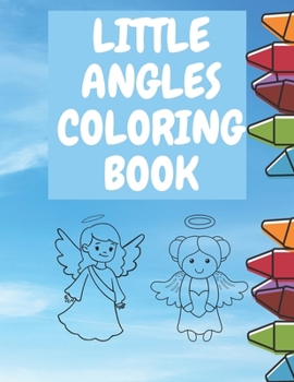 Paperback Little Angles Coloring book: Christian Coloring Book Toddlers Boys And Girls Amazing Coloring Pages Angel Fun Book