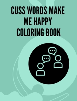 Paperback Cuss Words Make Me Happy: Coloring Book