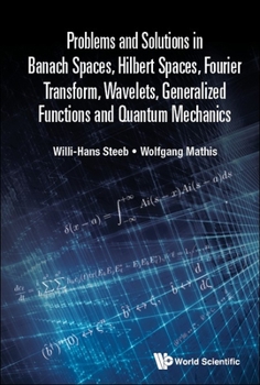 Paperback Problems and Solutions in Banach Spaces, Hilbert Spaces, Fourier Transform, Wavelets, Generalized Functions and Quantum Mechanics Book