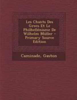 Paperback Les Chants Des Grecs Et Le Philhell?nisme De Wilhelm M?ller [French] Book