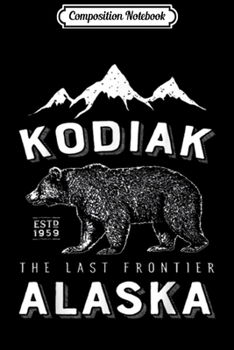 Paperback Composition Notebook: Kodiak Alaska Bear The Last Frontier Bears Vintage Journal/Notebook Blank Lined Ruled 6x9 100 Pages Book