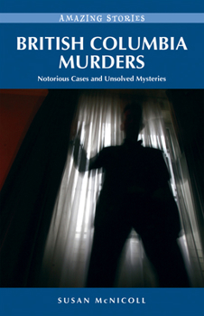 Paperback British Columbia Murders: Notorious Cases and Unsolved Mysteries Book