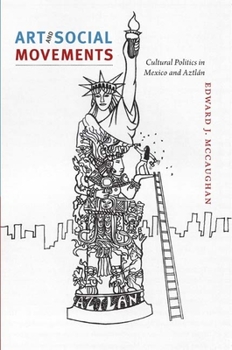 Paperback Art and Social Movements: Cultural Politics in Mexico and Aztlán Book