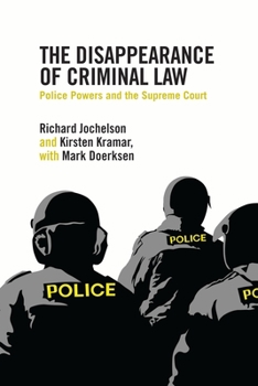 Paperback The Disappearance of Criminal Law: Police Powers and the Supreme Court Book