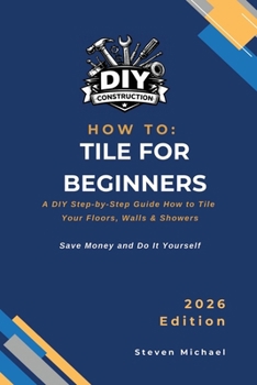 Paperback DIY Tiling for Beginners: A Step-by-Step Guide How to Tile Your Floor, Walls & Shower Book