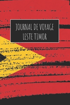 Journal de Voyage Leste Timor: 6x9 Carnet de voyage I Journal de voyage avec instructions, Checklists et Bucketlists, cadeau parfait pour votre séjour ... et pour chaque voyageur. (French Edition)