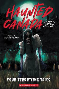 Paperback Haunted Canada Graphic Novel, Volume 1: Four Terrifying Tales Book