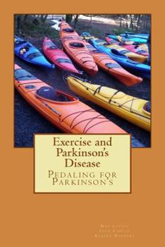 Paperback Exercise and Parkinson's Disease: Pedaling for Parkinsons Book