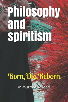 Paperback Philosophy and spiritism: Born, Die, Reborn Book
