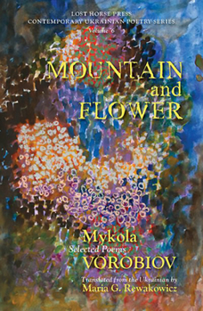Paperback Mountain and Flower: The Selected Poems of Mykola Vorobiov [Ukrainian] Book