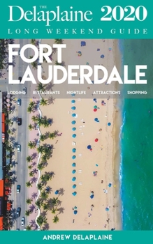 Paperback Fort Lauderdale - The Delaplaine 2020 Long Weekend Guide Book