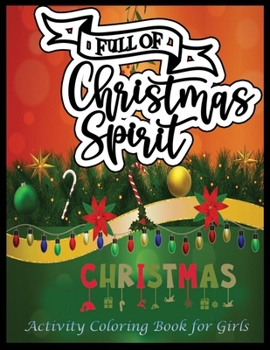 Full Of Christmas Spirit Christmas Activity Coloring Book for Girls: Adult Coloring Book (Stress Relieving Coloring Pages, Coloring Book for Relaxation)