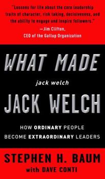 Hardcover What Made Jack Welch Jack Welch: How Ordinary People Become Extraordinary Leaders Book