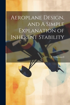 Aeroplane Design, and A Simple Explanation of Inherent Stability