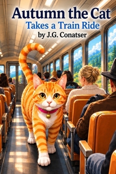 Autumn the Cat: Takes a Train Ride