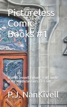 Pictureless Comic Books 1: Walnut Grove/Elephant Seal/Caught in the Middle/Jenson's First Job (Pictiureless Comic Books)