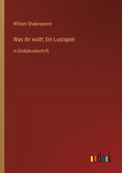 Paperback Was ihr wollt; Ein Lustspiel: in Großdruckschrift [German] Book