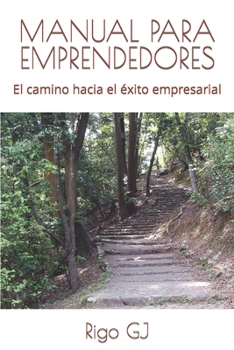 Paperback Manual Para Emprendedores: El camino hacia el éxito empresarial [Spanish] Book