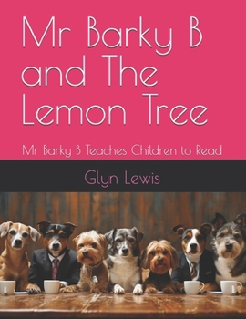 Mr Barky B and The Lemon Tree: Mr Barky B Teaches Children to Read