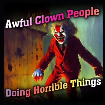 Paperback Awful Clown People Doing Horrible Things [Large Print] Book