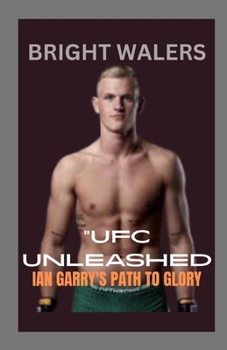 Paperback Ufc Unleashed: Ian Garry's Path to Glory Book