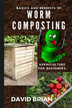 Paperback Basics and Benefits of Worm Composting: How to Start With Vermiculture Book