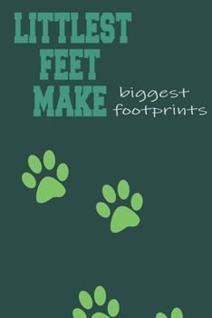 Paperback Littlest feet make Biggest Footprints: A5 Journal Diary Notebook (6x 9) personal Diary Planner Book