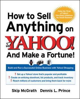 Paperback How to Sell Anything on Yahoo!...and Make a Fortune!: Build and Run a Successful Online Business with Yahoo! Shopping Book