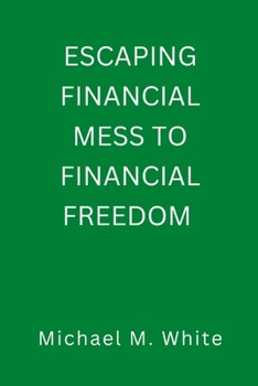 Paperback Escaping Financial Mess to Financial Freedom Book
