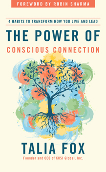 Hardcover The Power of Conscious Connection: 4 Habits to Transform How You Live and Lead Book