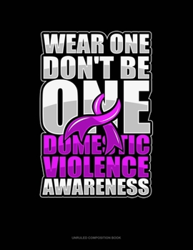 Paperback Wear One Don't Be One Domestic Violence Awareness: Unruled Composition Book
