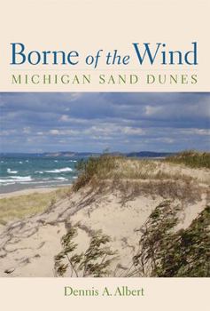 Paperback Borne of the Wind: Michigan Sand Dunes Book