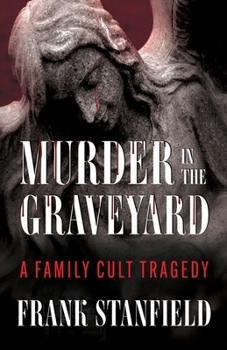 Paperback Murder In The Graveyard: A Family Cult Tragedy Book