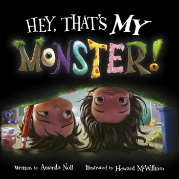 Hey, That's MY Monster! - Book #2 of the I Need My Monster