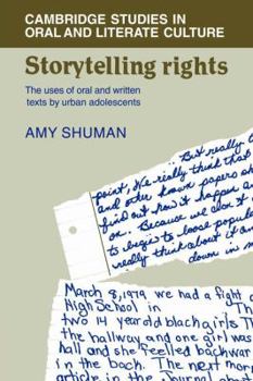 Storytelling Rights: The Uses of Oral and Written Texts by Urban Adolescents (Cambridge Studies in Oral and Literate Culture) - Book  of the Cambridge Studies in Oral and Literate Culture