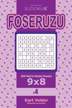 Paperback Sudoku Foseruzu - 200 Hard to Master Puzzles 9x8 (Volume 4) Book