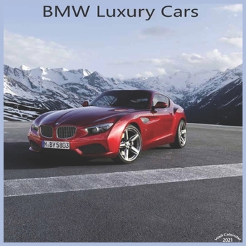 Paperback BMW Luxury Cars 2021 Wall Calendar: Official Bmw Luxury Cars Calendar 2021 Book