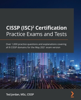 Paperback CISSP (ISC)² Certification Practice Exams and Tests: Over 1,000 practice questions and explanations covering all 8 CISSP domains for the May 2021 exam Book