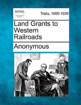 Paperback Land Grants to Western Railroads Book