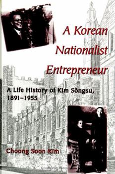 A Korean Nationalist Entrepreneur: A Life History of Kim Songsu, 1891-1955 (Suny Series in Korean Studies) - Book  of the SUNY Series in Korean Studies