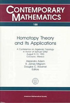 Paperback Homotopy Theory and Its Applications: A Conference on Algebraic Topology in Honor of Samuel Gitler August 9-13, 1993 Cocoyoc, Mexico (Contemporary Mathematics) Book