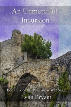 Paperback An Unmerciful Incursion: Book Six of the Peninsular War Saga Book