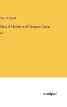 Hardcover Life and Adventures of Alexander Dumas: Vol. 1 Book