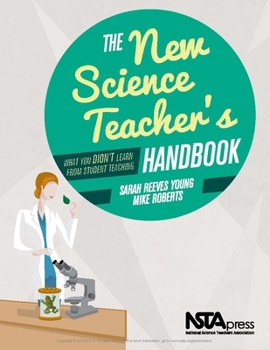 Paperback The New Science Teacher's Handbook: What You Didn't Learn from Student Teaching Book