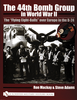 Hardcover The 44th Bomb Group in World War II: The "Flying Eight-Balls" Over Europe in the B-24 Book