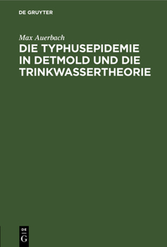 Hardcover Die Typhusepidemie in Detmold Und Die Trinkwassertheorie: Eine Kritische Studie [German] Book