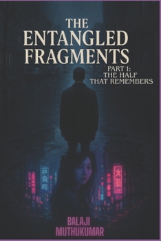 Paperback The Entangled Fragments: The Half That Remembers Book